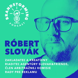 #6 Róbert Slovák - Kreatívny riaditeľ agentúry Slovak & Friends, člen arbitrážnej komisie Rady pre reklamu