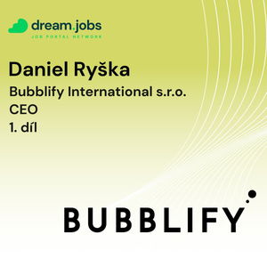 #60 - Daniel Ryška - 1. díl - CEO - Bubblify International s.r.o.