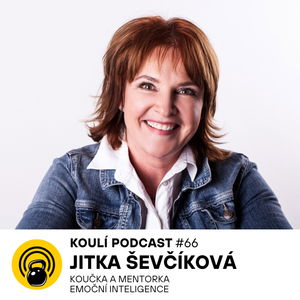 66: Jitka Ševčíková: Všechny emoce se vyvinuly proto, aby nám sloužily. Nejsou dobré a špatné.