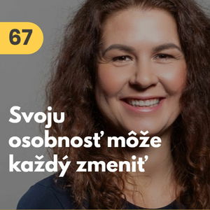 67. Eva Belešová (NLP centrum): Osobnosť je to, čo si o sebe myslíme. Môžeme ju zmeniť #rozhovor