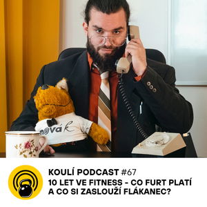 67: Volejte trenérovi: 10 let ve fitness - co furt platí a co si zaslouží flákanec?