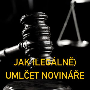 #69 Jak (legálně) umlčet novináře