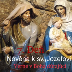 7. Deň Novény k svätému Jozefovi: Verne v Boha dufajuci 