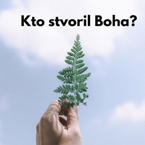 #7 - Kto stvoril Boha? 