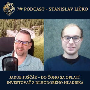 7# PODCAST - Jakub Juščák - Do čoho sa oplatí investovať z dlhodobého hľadiska