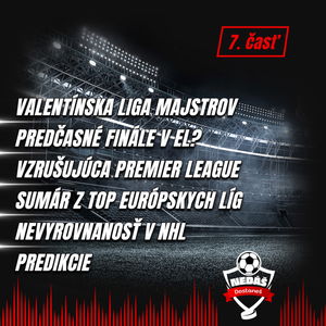 7. Valentínska LM, Predčasné finále v EL?, Vzrušujúca Premier League, Nevyrovnanosť v NHL, Predikcie