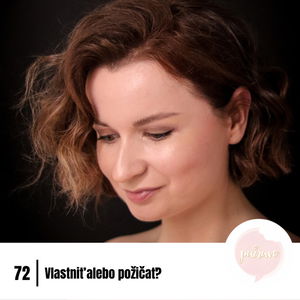 #72 Vlastniť alebo požičať?