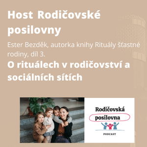 75 - O rituálech v rodičovství a sociálních sítích - Ester Bezděk, díl 3. - Host Rodičovské posilovny