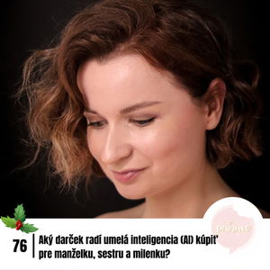 #76 Aký darček radí umelá inteligencia (AI) kúpiť pre manželku, sestru a milenku?