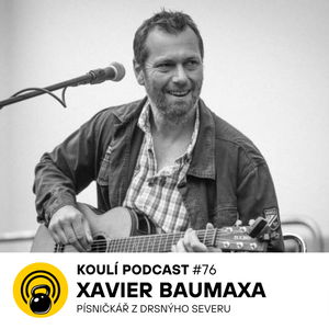 76: Xavier Baumaxa: Čím dál jste od Sudet, tím je úroveň chování lidí lepší