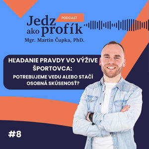 #8 Hľadanie pravdy vo výžive športovca: Potrebujeme vedu alebo stačí osobná skúsenosť?