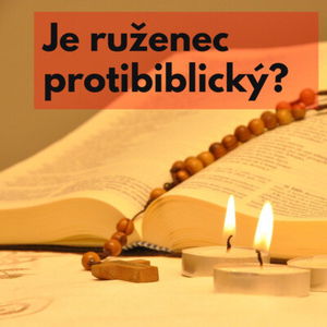 #8 - Je ruženec protibiblický? 