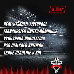 8. Real vyškolil Liverpool, Man United dominuje, Vyrovnaná Bundesliga, PSG umlčalo kritikov, Deadline v NHL