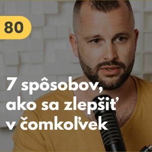 80. 7 spôsobov, ako sa zlepšiť v čomkoľvek #mudrovacka