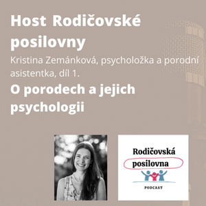 83 - O porodech a jejich psychologii s Kristinou Zemánkovou, díl 1. - podcast Host Rodičovské posilovny 