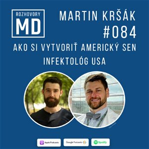 #84 Martin Kršák - Ako si vytvoriť americký sen, Infektológ USA