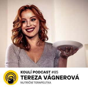 85: Tereza Vágnerová: Nezdravá potravina? Spíš řešte nezdravé množství.