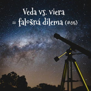 #85 - Veda vs. viera = falošná dilema