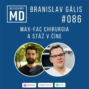 #86 Branislav Gális - Max-fac chirurgia a stáž v Číne