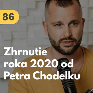 86. Zhrnutie roka (1. časť): Čo ho naučil a čo dal rok 2020 Petrovi Chodelkovi, podnikateľovi a moderátorovi Podnicastu #mudrovacka