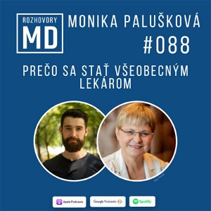 #88 Monika Palušková - Prečo sa stať všeobecným lekárom