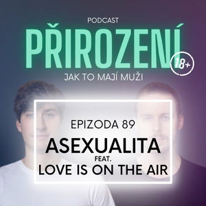 89 - Asexualita feat. LOVE IS ON THE AIR