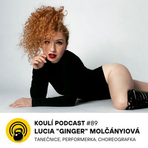 89: Lucia "Ginger" Molčányiová: Mou taneční misí je rozvíjet ženskost a smyslnost v pohybu