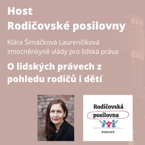 89 - O lidských právech dětí i rodičů s Klárou Laurenčíkovou - podcast Host Rodičovské posilovny