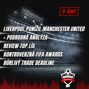 9. Liverpool ponížil Manchester United, Review TOP líg, Kontroverzná FIFA Awards, Búrlivý Trade deadline