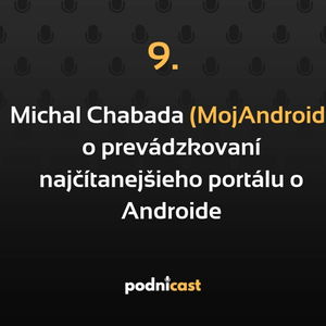 9: Michal Chabada (MojAndroid) o prevádzkovaní najčítanejšieho portálu o Androide