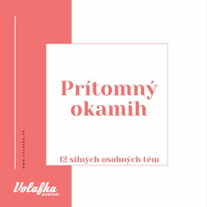 #9 Prítomný okamih: Silné osobné témy s Radmilou Telvákovou