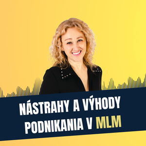 90: Nástrahy a výhody podnikania v MLM, Janka Neumahrová