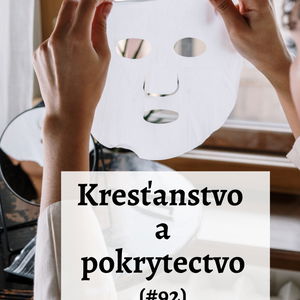 #92 - Kresťanstvo a pokrytectvo 