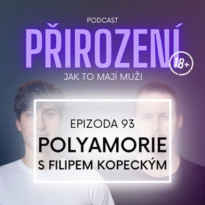 93 - Polyamorie s Filipem Kopeckým