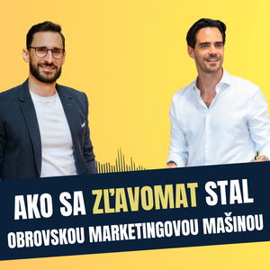 94: Ako sa Zľavomat stal obrovskou marketingovou mašinou, Erik Richnák