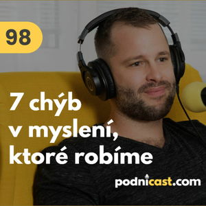 98. 7 chýb v myslení, ktoré ovplyvňujú (nielen) podnikateľov #mudrovacka