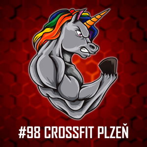 #98: CrossFit Plzeň - Historie a vývoj CF v ČR, Vznik prvního CrossFit gymu v Plzeňském kraji, Vývoj atletů a mnohem více