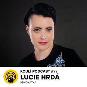 99: Lucie Hrdá: Znásilnění je vražda duše