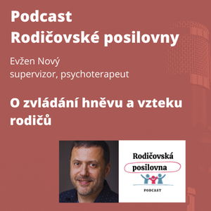 99 - O zvládání hněvu a vzteku rodičů - Jan Vávra a Evžen Nový