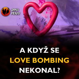 “A když mám pocit, že se lovebombing v mým případě nekonal …?”