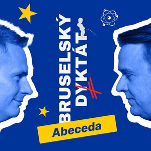 Abeceda Bruselského diktátu: Co si může dovolit Evropská komise a jaký vliv v ní mají Češi?