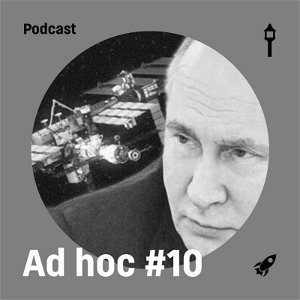 Ad hoc #10 — Vojna na Ukrajine? A čo na to kozmonautika? (Alenka Petejová, Peter Sivanič)