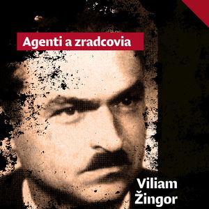 Agenti a zradcovia: Viliam Žingor opustil komunistov tesne pred ich pučom