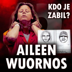 Aileen Wuornosová: ZRŮDA, NEBO NEVIŇÁTKO?