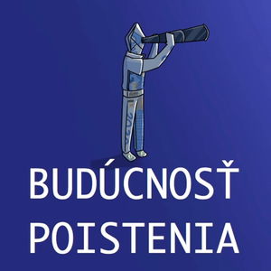 Aká je budúcnosť poistenia? Ktoré produkty zaniknú? Čo poisťovne nepoisťujú a mohli by?