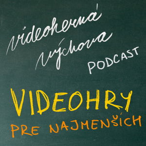 Aké hry sú vhodné pre deti? | Podcast Videohernej Výchovy