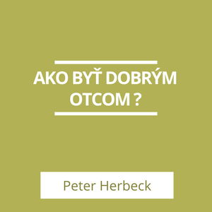 AKO BYŤ DOBRÝM OTCOM ? | A TERAZ ČO?