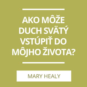 AKO MÔŽE DUCH SVÄTÝ VSTÚPIŤ DO MÔJHO ŽIVOTA? | A TERAZ ČO?