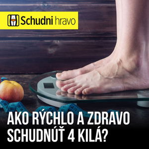 Ako rýchlo a zdravo schudnúť 4 kilá