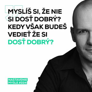 Ako sa zbaviť myšlienky, že nie som dosť dobrý | #NM224